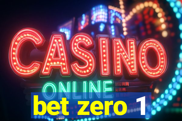 bet zero 1